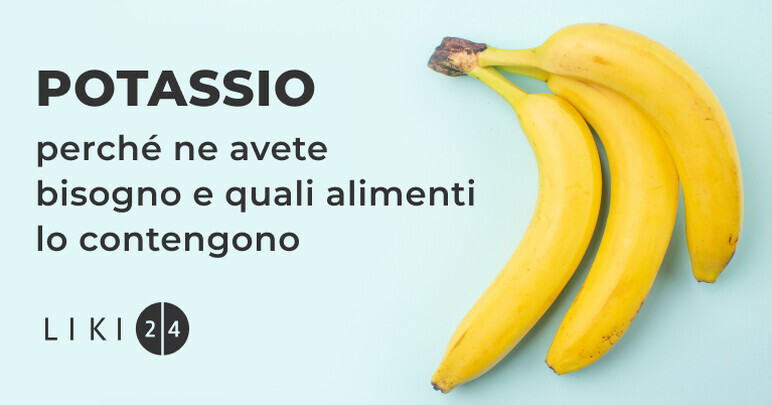 Potassio: perché ne avete bisogno e quali alimenti lo contengono