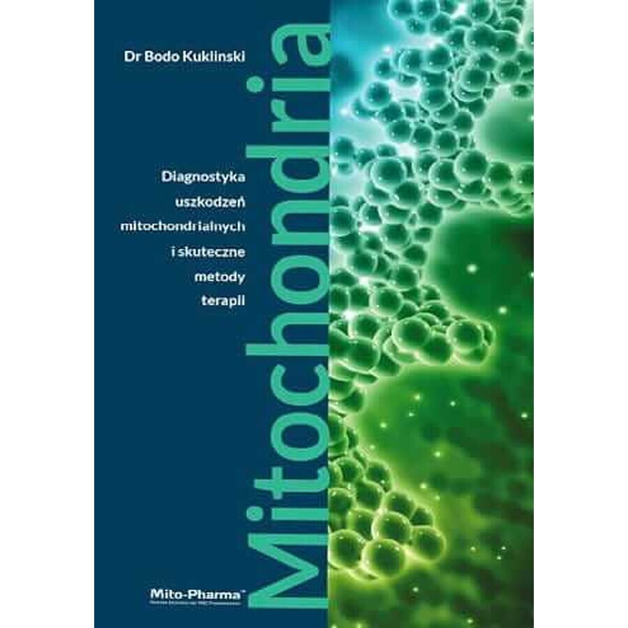 Mitocondri. Diagnosi del danno mitocondriale e terapie efficaci, Dr. Bodo Kuklinski