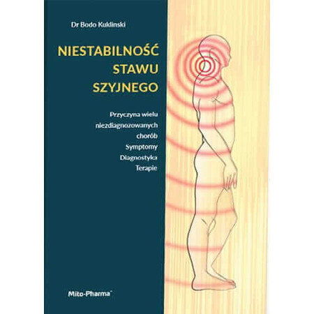 Instabilità dell'articolazione cervicale. Una causa di molte malattie non diagnosticate. Sintomi Diagnosi Terapie